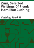 Zuni__Selected_Writings_of_Frank_Hamilton_Cushing