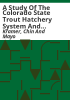 A_study_of_the_Colorado_state_trout_hatchery_system_and_alternate_methods_of_fish_procurement