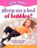 Why_can_t_I_sleep_on_a_bed_of_bubbles