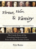 Virtue__Valor__and_Vanity__the_Inside_Story_of_the_Founding_Fathers_and_the_Price_of_a_More_Perfect_Union