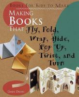 Making_books_that_fly__fold__wrap__hide__pop_up__twist__and_turn___books_for_kids_to_make