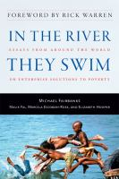 In_the_river_they_swim__essays_from_around_the_world_on_enterprise_solutions_to_poverty