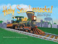 Holy_smokestacks__Here_comes_a_steam_engine_